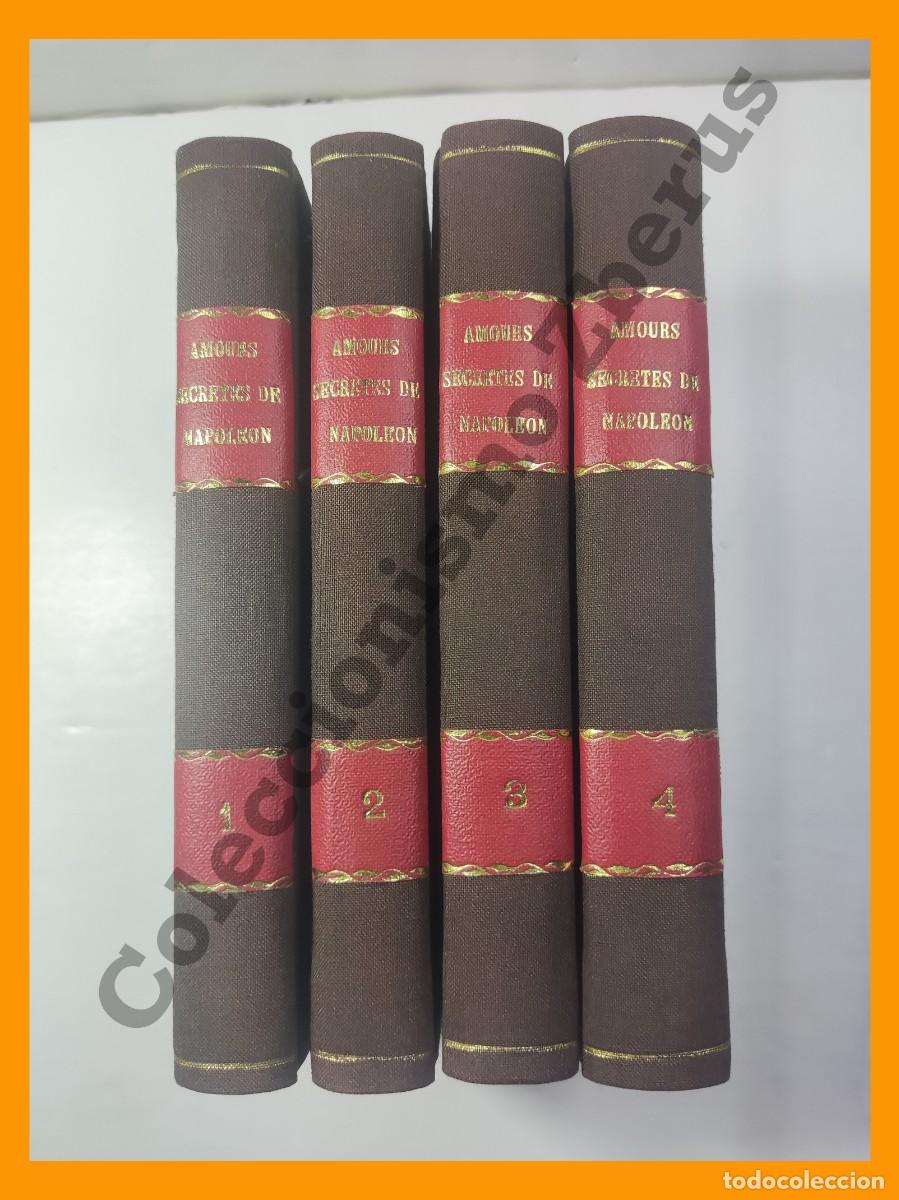 Libri antichi: Amours Secretes de Napoleon Bonaparte (4 Tomos) - M. Le Baron de B.