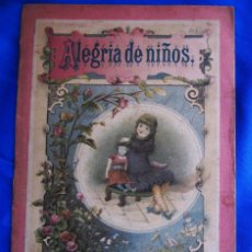 Libros antiguos: ALEGRÍA DE NIÑOS. SIN AUTOR, EDITOR, NI FECHA. FINALES DEL SIGLO XIX.