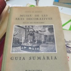 Libros antiguos: MUSEU DE LES ARTS DECORATIVES. PALAU DE PEDRALBES. GUIA SUMARIA. BARCELONA 1932.
