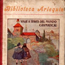 Libros antiguos: RAFAEL NOGUERAS OLLER : VIAJE A TRAVÉS DEL MUNDO GRAMATICAL (ARLEQUIN BASTINOS, 1909)