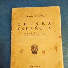 Libros antiguos: GUINEA ESPAÑOLA. LOS MIL MILLONES DE PESETAS ANUALES. BRAVO CARBONEL, J. MADRID, 1926