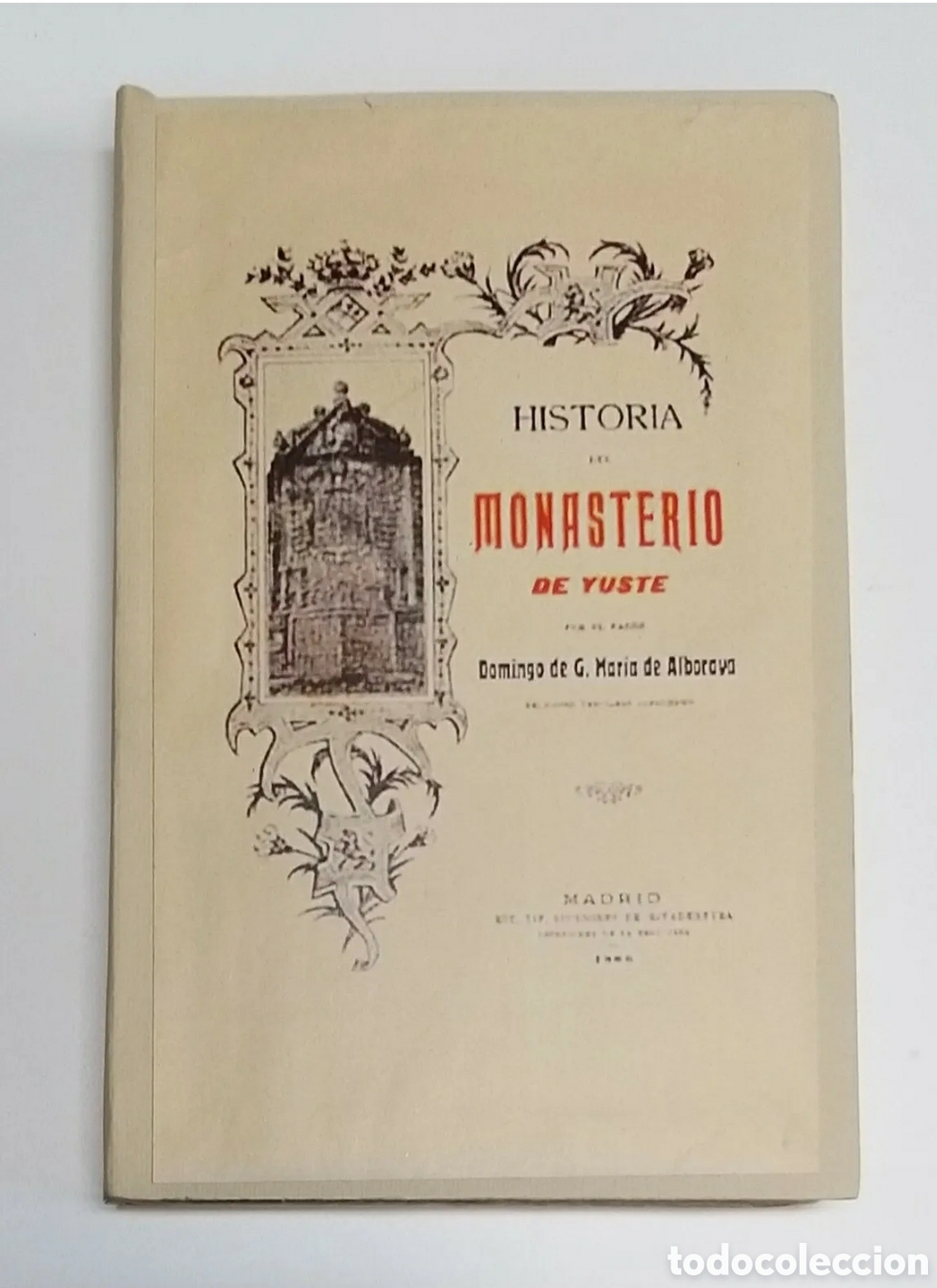 Libros antiguos: HISTORIA DEL MONASTERIO DE YUSTE. 1906 - Foto 2