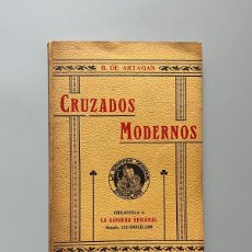 Libros antiguos: CRUZADOS MODERNOS, B. DE ARTAGNAN. CARLISMO. BIBLIOTECA DE LA BANDERA REGIONAL, CA. 1910