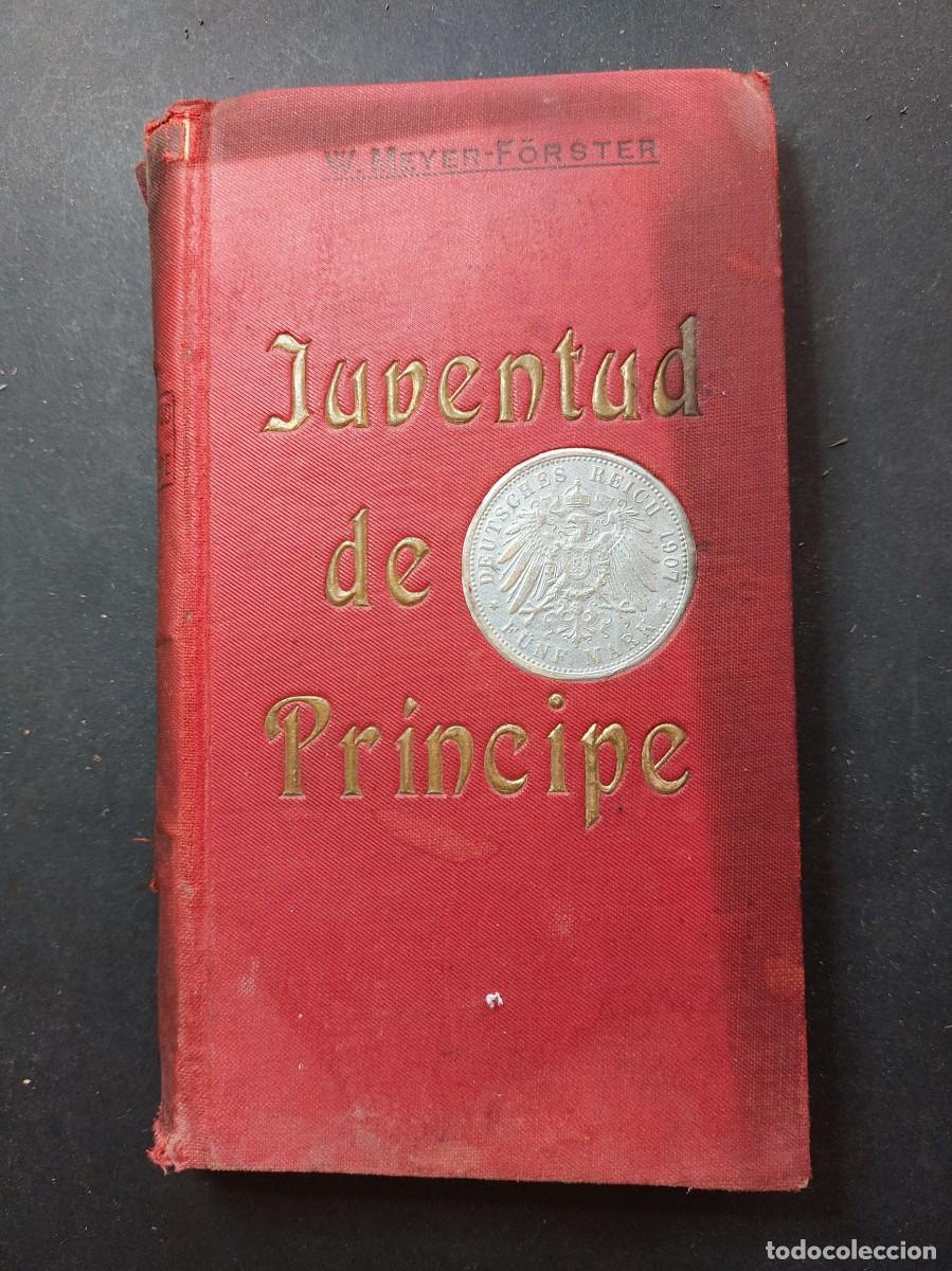 Libros antiguos: Juventud de primcipe- W.Meyer Forster - 1909 - Foto 1