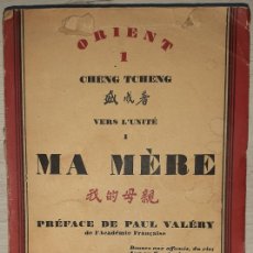 Libros antiguos: CHENG TCHENG. MA MÉRE. PRÓLOGO DE PAUL VALÉRY. PARÍS, 1928. ENC. ORIGINAL. CHINA-FRANCIA