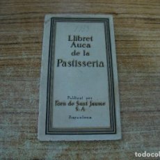 Libros antiguos: LLIBRET AUCA DE LA PASTISSERIA PUBLICAT FORN DE SAN JAUME BARCELONA 1935