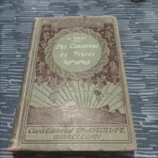 Libros antiguos: LAS CONSERVAS DE FRUTAS, ANTONIO ROLET,1919,479 PAG.