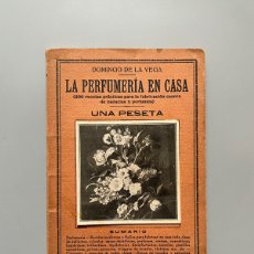 Libros antiguos: LA PERFUMERÍA EN CASA, DOMINGO DE LA VEGA - PEQUEÑA ENCICLOPEDIA PRÁCTICA, CA. 1920