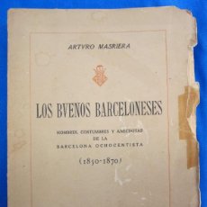 Libros antiguos: LOS BUENOS BARCELONESES. 1850 - 1870. ARTURO MASRIERA. EDITORIAL POLÍGLOTA. BARCELONA, 1924.