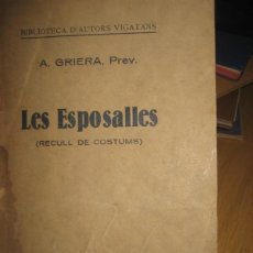 Libros antiguos: LES ESPOSALLES RECULL DE COSTUMS . A. GRIERA . AUTORS VIGATANS . GAZETA DE VICH 1925 VOL XIX