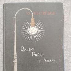 Libros antiguos: SABADELL - ANTIGUO CATALOGO 1906 LA ELECTRICIDAD - BRUJAS FRÉNE Y AGAZZI - 367 PAG. MUY ILUSTRADAS