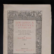 Libros antiguos: LOS GOIGS A CATALUNYA EN LO SEGLE XVIII - JOAN BTA. BATLLE - TIPOGRAFIA CATÓLICA 1925