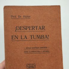 Libros antiguos: ¡DESPERTAR EN LA TUMBA! ESTUDIO HISTÓRICO CIENTÍFICO SOBRE LA MUERTE REAL O SUPUESTA - HUBER - 1915