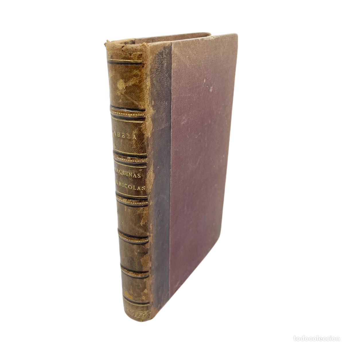Libros antiguos: EDUARDO ABELA - MANUAL PRACTICO DE M&Aacute;QUINAS AGR&Iacute;COLAS - 1883 - Foto 1