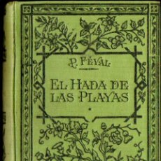 Libros antiguos: PAUL FEVAL : EL HADA DE LAS PLAYAS (BOURET, PARÍS, 1928)