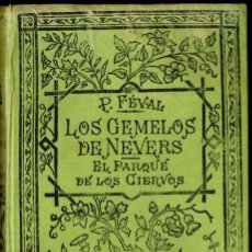 Libros antiguos: PAUL FEVAL : LOS GEMELOS DE NEVERS - EL PARQUE DE LOS CIERVOS (BOURET, PARÍS, 1917)