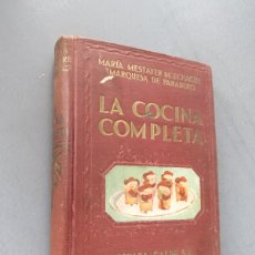 Libri antichi: LA COCINA COMPLETA. MARÍA MESTAYER DE ECHAGÜE. 1ª EDICIÓN. MADRID 1933