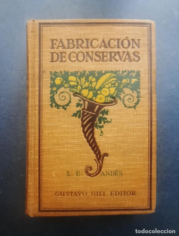 Libros antiguos: FABRICACI&Oacute;N DE CONSERVAS - L. E. AND&Eacute;S 1923 - Foto 1