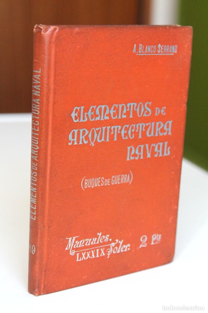 Libros antiguos: &Aacute;ngel Blanco Serrano - Elementos de arquitectura naval (Buques de guerra) - Foto 1