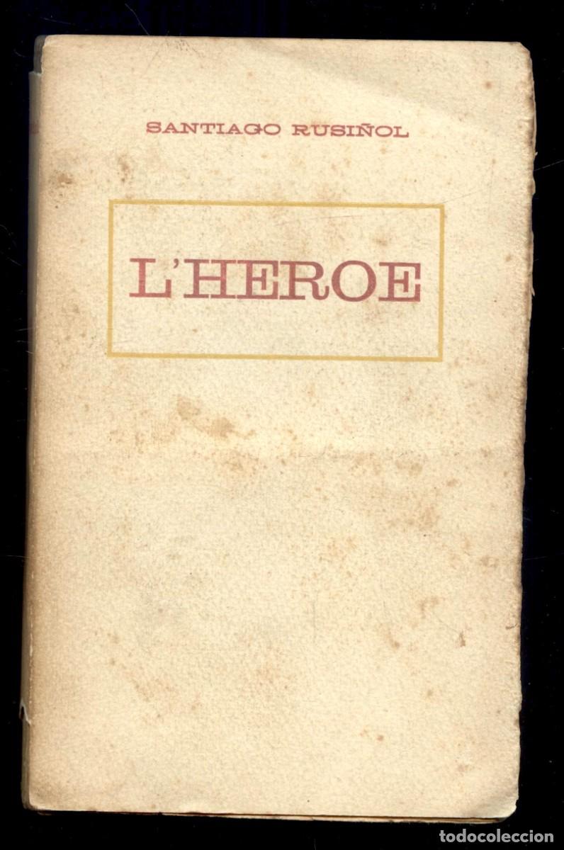 Libros antiguos: NUMULITE L1450 Santiago Rusi&ntilde;ol L'heroe Heroe Quarta edici&oacute; (rotura en el lomo)