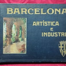 Libros antiguos: 1920 BARCELONA ARTÍSTICA E INDUSTRIAL LUJOSO ALBUM DE FOTOGRAFÍAS CON RESÚMEN HISTÓRICO DE LA CIUDAD
