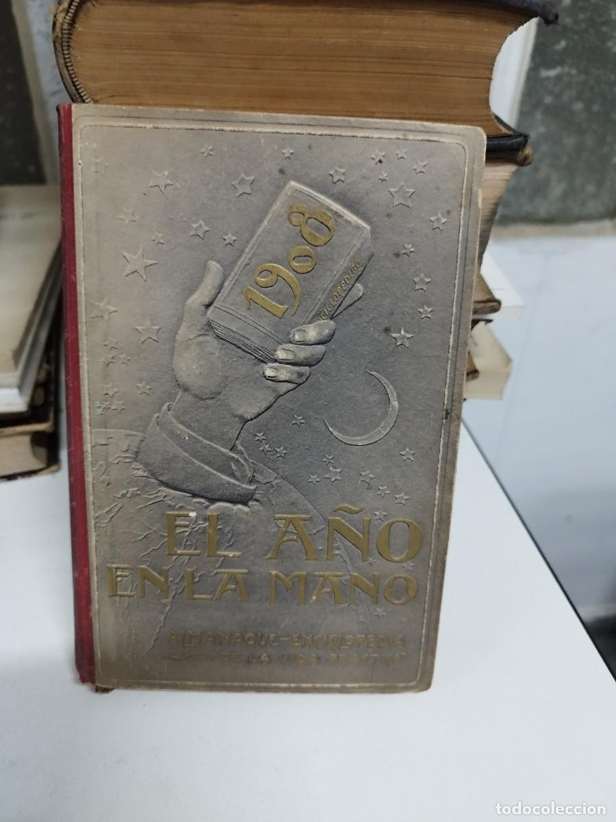 Libros antiguos: EL A&Ntilde;O EN LA MANO. ALMANAQUE-ENCICLOPEDIA DE LA VIDA PR&Aacute;CTICA. 1908. - Foto 1