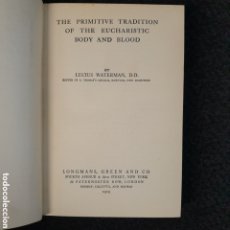 Libros antiguos: L-2848. THE PRIMITIVE TRADITION OF THE EUCHARISTIC BODY AND BLOOD. LUCIUS WATERMAN, D.D. 1919.