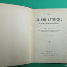 Libros antiguos: ANTIGUO LIBRO EL FRIO ARTIFICIAL. Y SUS APLICACIONES INDUSTRIALES. BARCELONA.