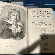Libros antiguos: LOUIS XVII. SA VIE, SON AGONIE, SA MORT : CAPTIVITE DE LA FAMILLE ROYALE AU TEMPLE. TOME II. M.A. DE