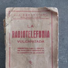 Libros antiguos: LA RADIOTELEFONIA VULGARIZADA - J.J.ESCANCIANO - PPIOS DEL SIGLO XX