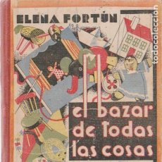 Libros antiguos: * JUGUETES * EL BAZAR DE TODAS LAS COSAS /ELENA FORTÚN ; DIBUJOS DE LÓPEZ RUBIO - 1935