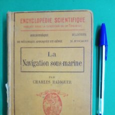 Libros antiguos: ANTIGUO LIBRO LA NAVIGATION SOUS-MARINE. CHARLES RADIGUER 1911. PARÍS.