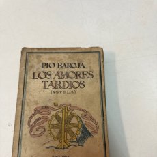 Libros antiguos: PIO BAROJA; LOS AMORES TARDÍOS. 1926. 1º EDICIÓN