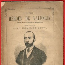 Libros antiguos: AÑO 1869 - LOS HEROES DE VALENCIA, INSURRECCION REPUBLICANA REPUBLICA JUAN DOMINGO OCON
