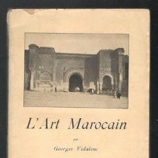 Libros antiguos: GEORGES VIDALENC: L'ART MAROCAIN. 1925 (ARTE, MARRUECOS)