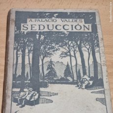 Libros antiguos: ARMANDO PALACIO VALDES - SEDUCCION - ED.RENACIMIENTO 1914