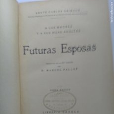 Libros antiguos: FUTURAS ESPOSAS-ABATE CARLOS GRIMAUD-NUEVA EDICIÓN -LIBRERÍA CASALS-1936VENDIDO CAMPRUBI-BARCELONA