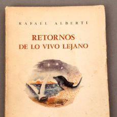 Libros antiguos: RAFAEL ALBERTI - RETORNOS DE LO VIVO LEJANO - 1952