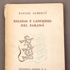Libros antiguos: RAFAEL ALBERTI - BALADAS Y CANCIONES DEL PARANÁ - 1954