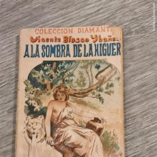 Libros antiguos: BLASCO IBÁÑEZ - A LA SOMBRA DE LA HIGUERA (CUENTOS VALENCIANOS) - ED. A. LÓPEZ, DIAMANTE, C. 1900