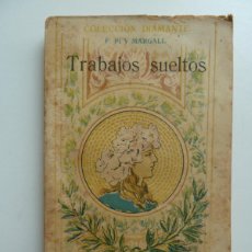 Libros antiguos: TRABAJOS SUELTOS. FRANCISCO PI Y MARGALL. COLECCIÓN DIAMANTE TOMO 28