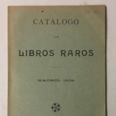 Libros antiguos: CATÁLOGO DE LIBROS RAROS. MADRID, 1909.