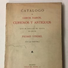 Libros antiguos: CATÁLOGO ILUSTRADO DE LA LIBRERÍA DE PEDRO VINDEL. LIBROS RAROS, CURIOSOS Y ANTIGUOS. - VINDEL, P.