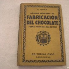 Libros antiguos: FABRICACION DEL CHOCOLATE Y DEMAS PRODUCTOS A BASE DE CACAO .1933, P. LUCCA . ED. OSSO.