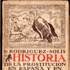 Libros antiguos: RODRIGUEZ SOLÍS : LA PROSTITUCIÓN EN ESPAÑA Y AMÉRICA (BIBLIOTECA NUEVA, C. 1930)