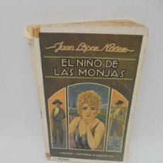 Libros antiguos: EL NIÑO DE LAS MONJAS. JUAN LOPEZ NUÑEZ. 1922. PAGS : 316.