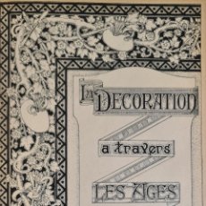 Libros antiguos: LA DECORATION A TRAVERS LES AGES. G. TUBEUF. GEORGES FANCHON.SIN FECHA.