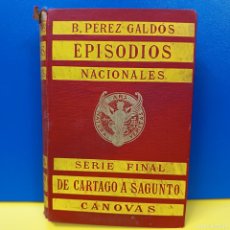 Libros antiguos: B. PEREZ GALDOS - EPISODIOS NACIONALES SERIE FINAL - DE CARTAGO A SAGUNTO - MADRID 1911