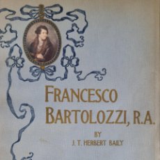 Libros antiguos: FRANCESCO BERTOLOZZI. T. HERBERT BAILY. PUB. OTTO LIMITED. 1907.