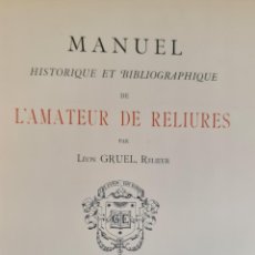 Libros antiguos: MANUEL HISTORIQUE ET BIBLIOGRAPHIQUE DE L'AMATEUR DE RELIURES. LEON GRUEL. 1887